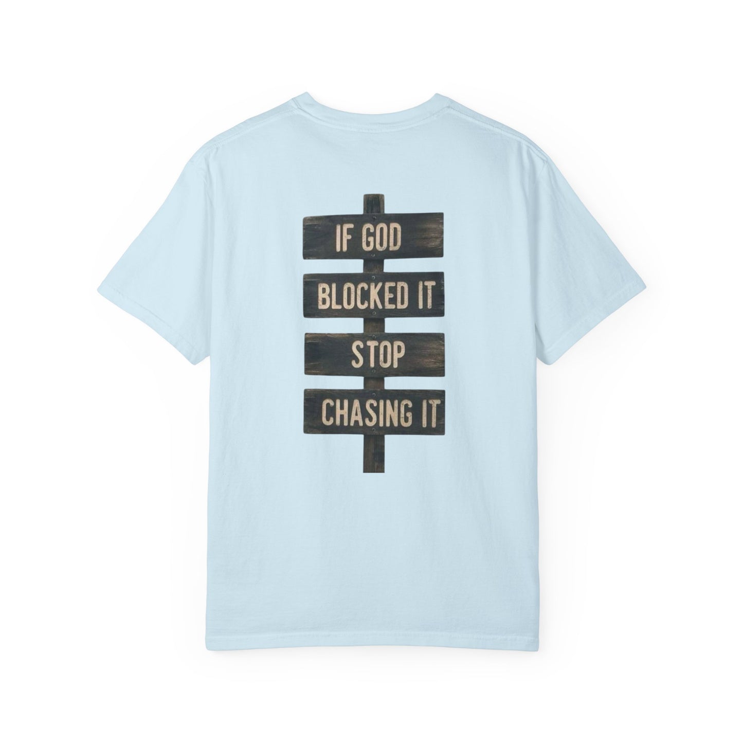 If God Blocked It, Stop Chasing It T-shirt
