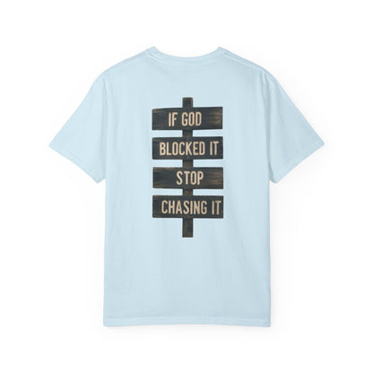 If God Blocked It, Stop Chasing It T-shirt