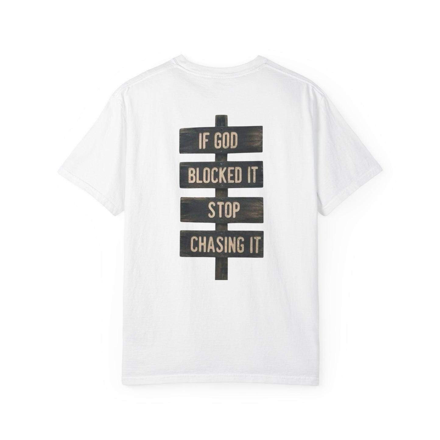 If God Blocked It, Stop Chasing It T-shirt