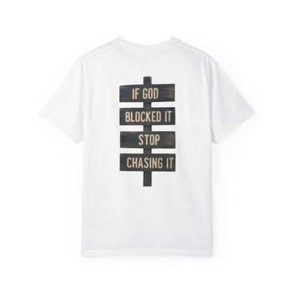 If God Blocked It, Stop Chasing It T-shirt