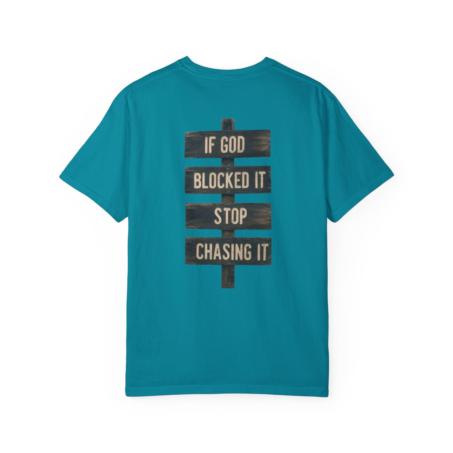 If God Blocked It, Stop Chasing It T-shirt