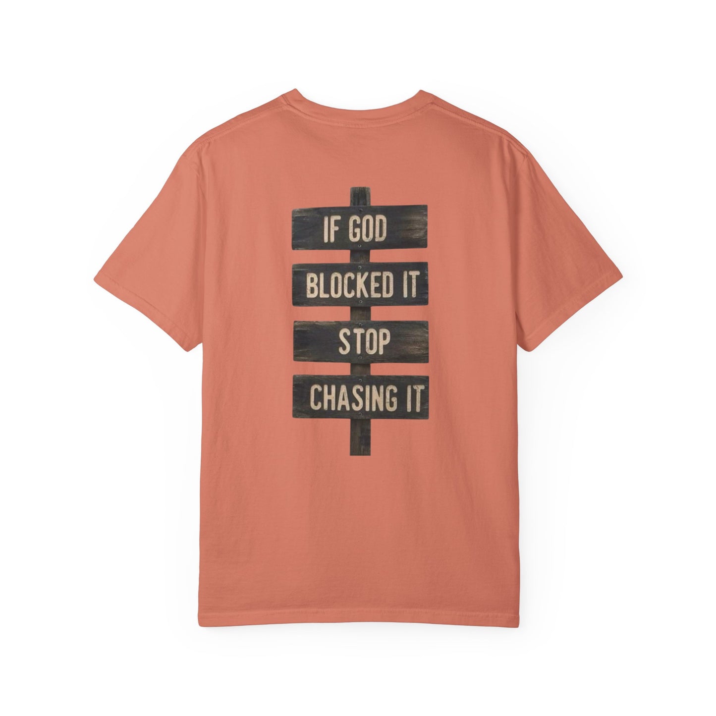 If God Blocked It, Stop Chasing It T-shirt