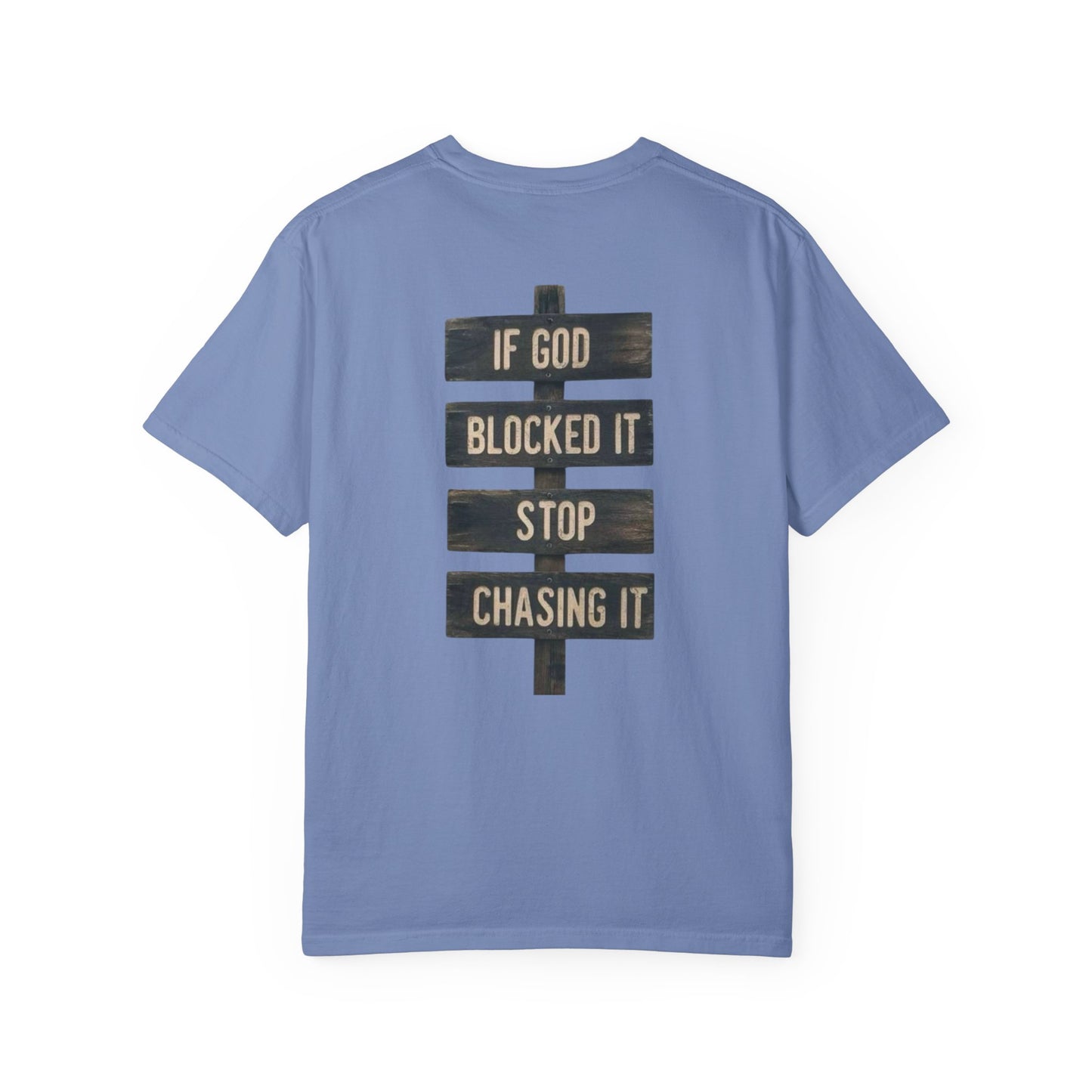 If God Blocked It, Stop Chasing It T-shirt