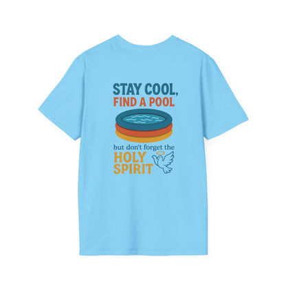 Stay Cool, Find a Pool, But Don’t Forget the Holy Spirit T-shirt