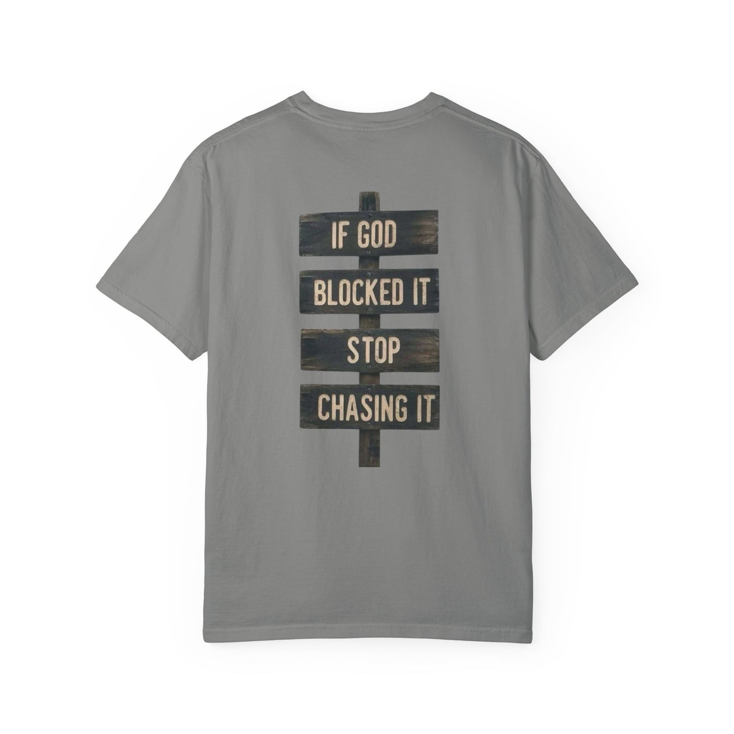 If God Blocked It, Stop Chasing It T-shirt