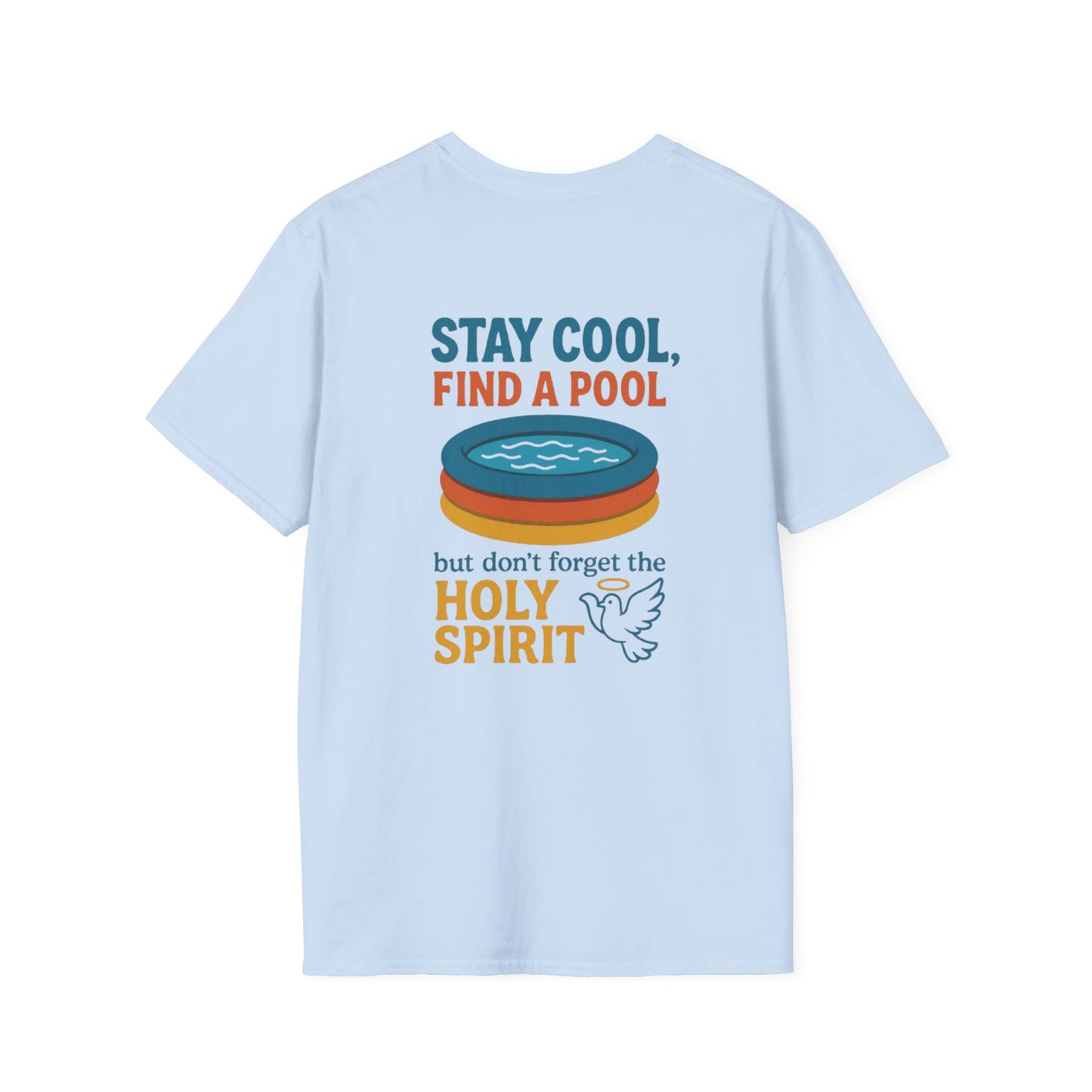 Stay Cool, Find a Pool, But Don’t Forget the Holy Spirit T-shirt