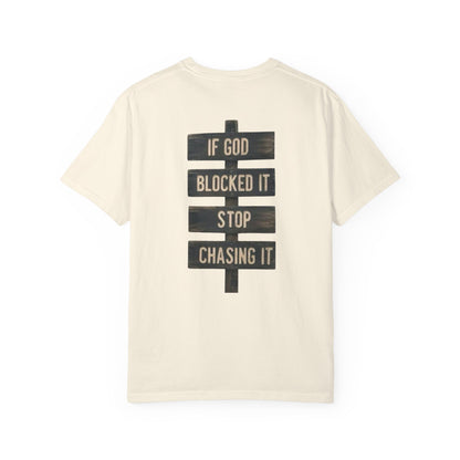 If God Blocked It, Stop Chasing It T-shirt