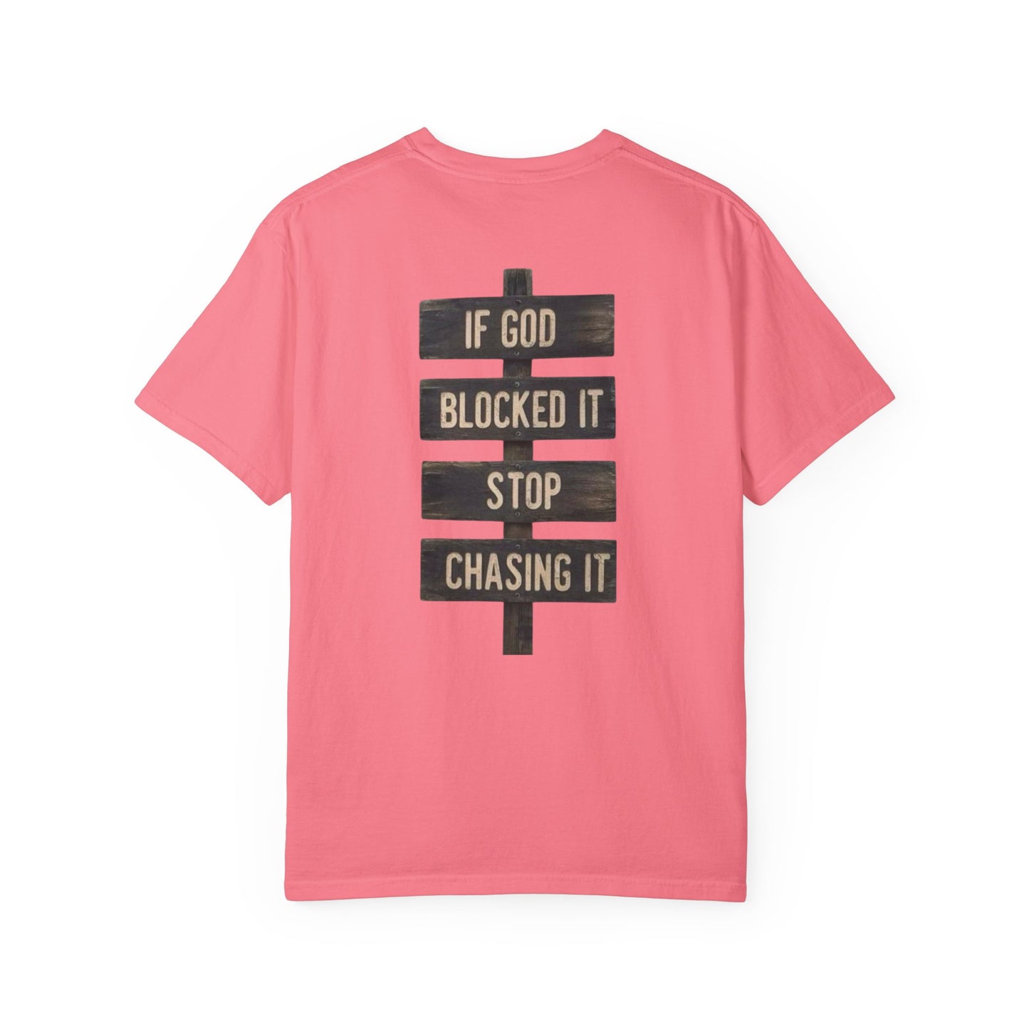 If God Blocked It, Stop Chasing It T-shirt