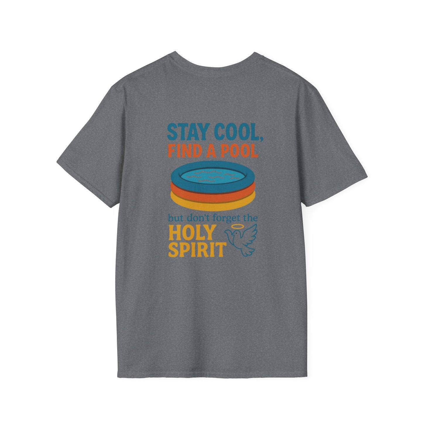 Stay Cool, Find a Pool, But Don’t Forget the Holy Spirit T-shirt