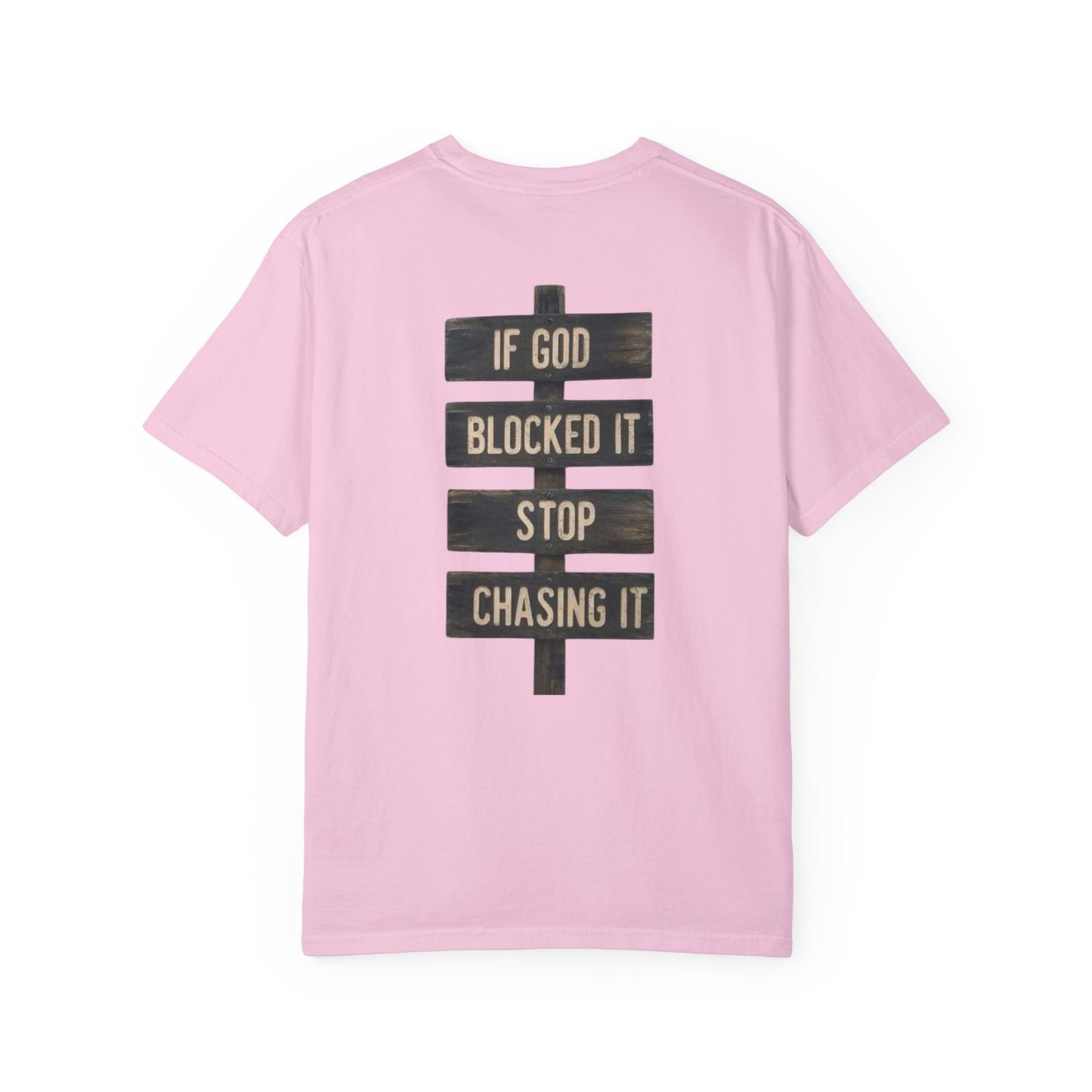 If God Blocked It, Stop Chasing It T-shirt