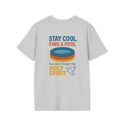 Stay Cool, Find a Pool, But Don’t Forget the Holy Spirit T-shirt