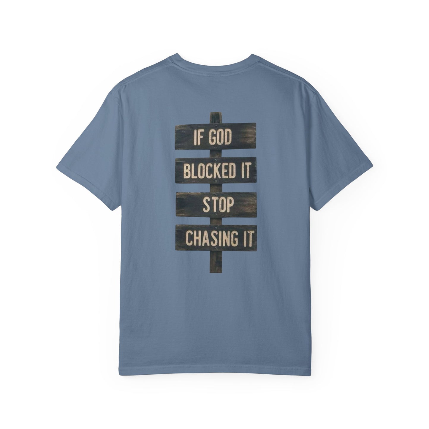 If God Blocked It, Stop Chasing It T-shirt